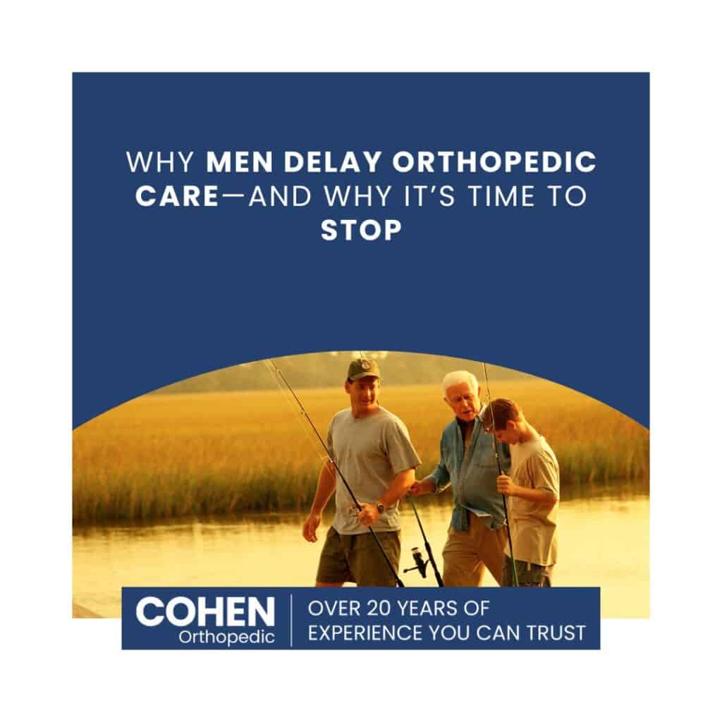Why Men Delay Orthopedic Care - And Why It's Time to Stop